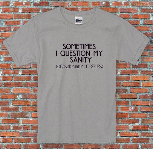 "Sometimes I Question My Sanity", Funny, Cool, Classic,T-Shirt S-2XL