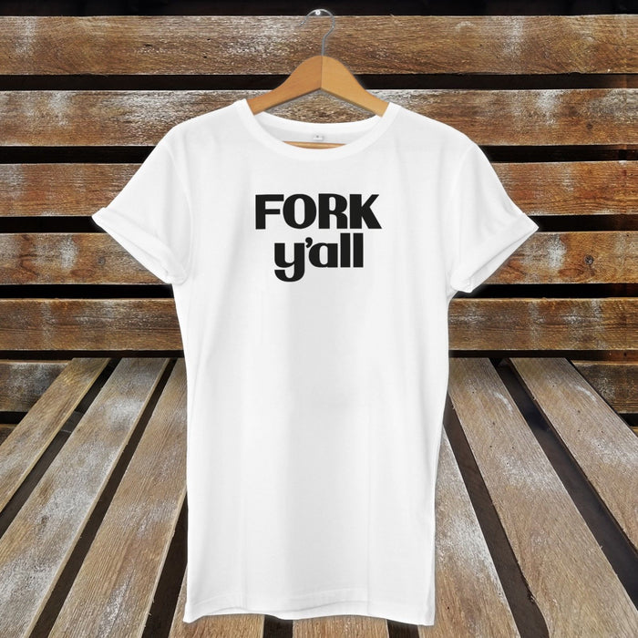 Fork Y'all - Funny T-shirt / Gift Idea