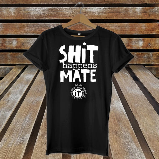 Sh*t Happens Mate T-Shirt Top - Funny Joke - Gift Present - Novelty Birthday