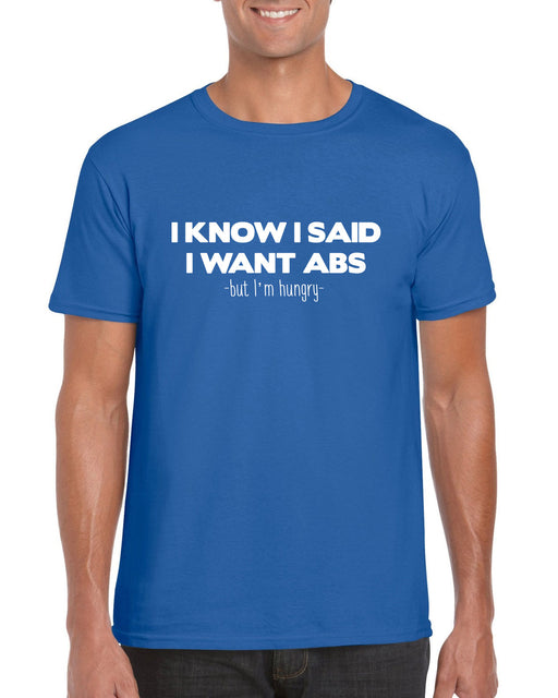 "I know I Said I Want Abs, But I'm Hungry" Funny Gym fitness Quote T-shirt S-2XL