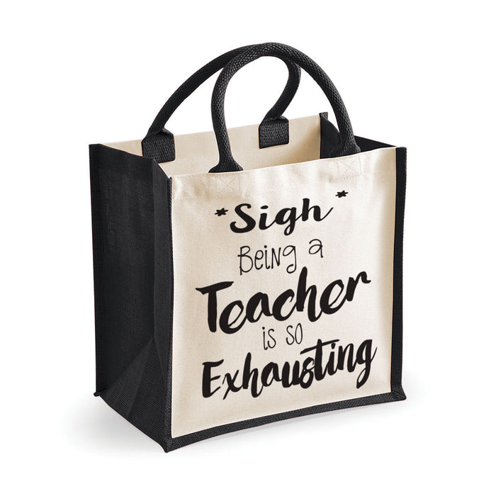 "Sigh, Being a Teacher is So Exhausting" Teacher Gift Premium Jute Bag