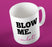 " Blow Me  I'm Hot " Funny Slogan Quote Ceramic Cup Mug