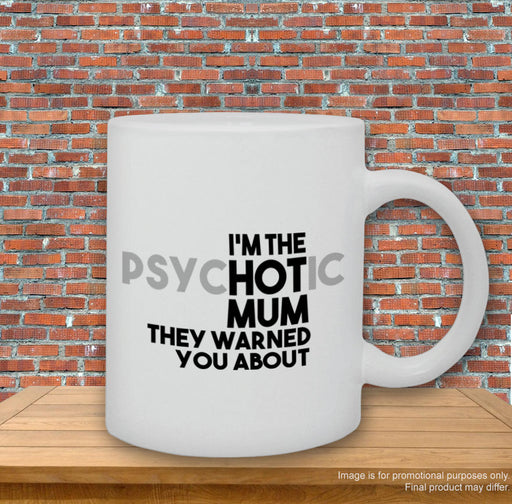 Psychotic Mum They Warned You About Mothers Day Mum Mummy Inspired Printed Mug