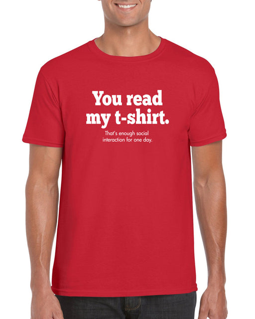 "You read my t-shirt.Thats enough social interaction" Funny Slogan Gift T-shirt