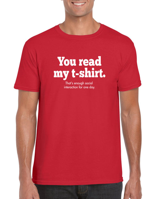"You read my t-shirt.Thats enough social interaction" Funny Slogan Gift T-shirt