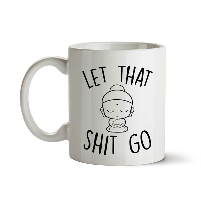 Let that sh*t go keep calm yoga buddha cute Ceramic Cup Mug