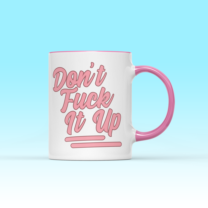 Don't F*ck It Up Mug