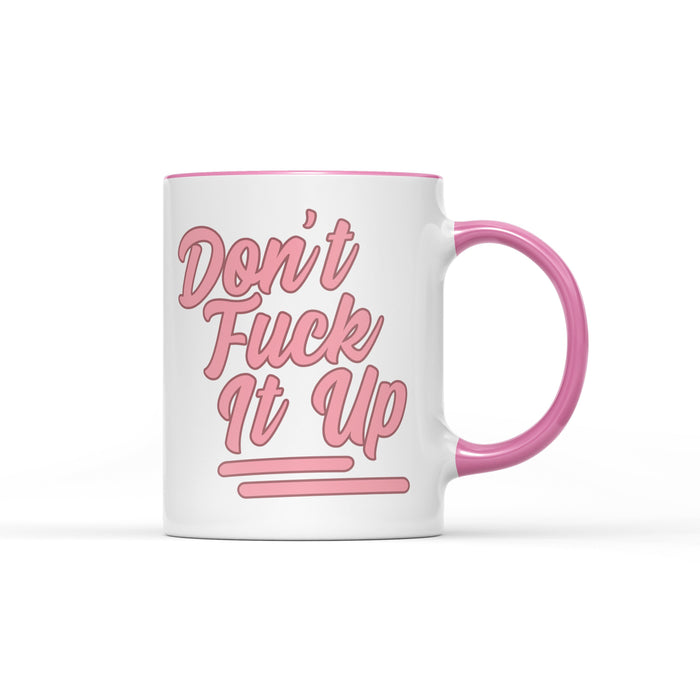 Don't F*ck It Up Mug